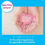 Die Gesundheit liegt im Darm – Darmgesundheit und Probiotika